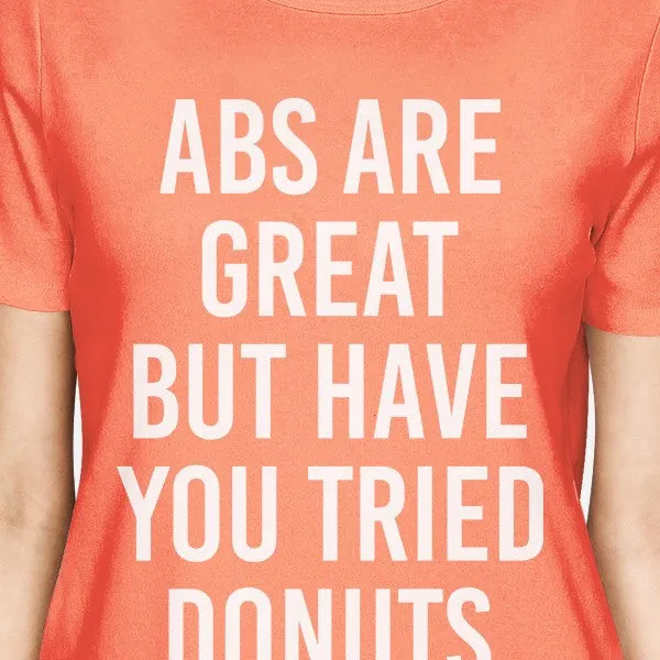 Abs Are Great But Tried Donut Woman Peach Shirt Funny T-shirts