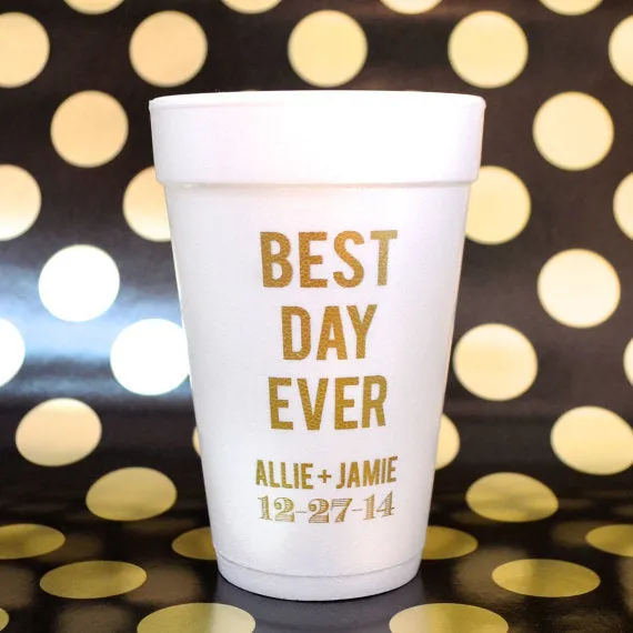 Custom "Best Day Ever" Styrofoam Cups