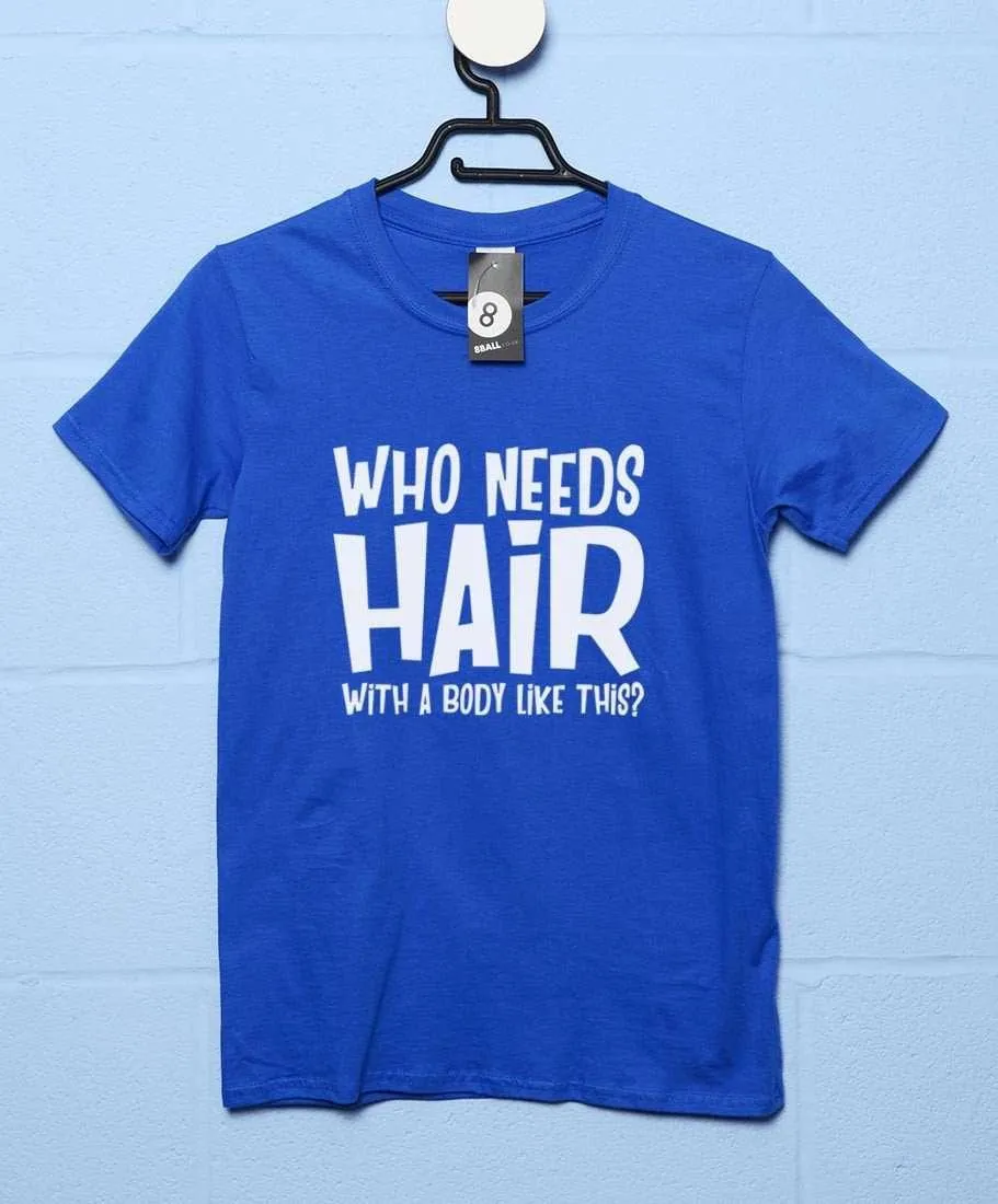 Don't Need Hair T-Shirt