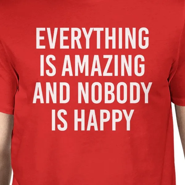 Everything Amazing Nobody Happy Man Red T-shirts Funny T-shirt