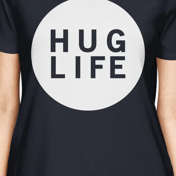 Hug Life Women's Navy T-shirt Life Quote Short Sleeve Graphic Shirt