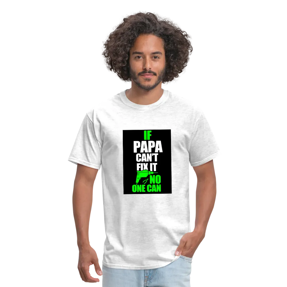 If Papa Can't Fix It No One Can Men's T-Shirt