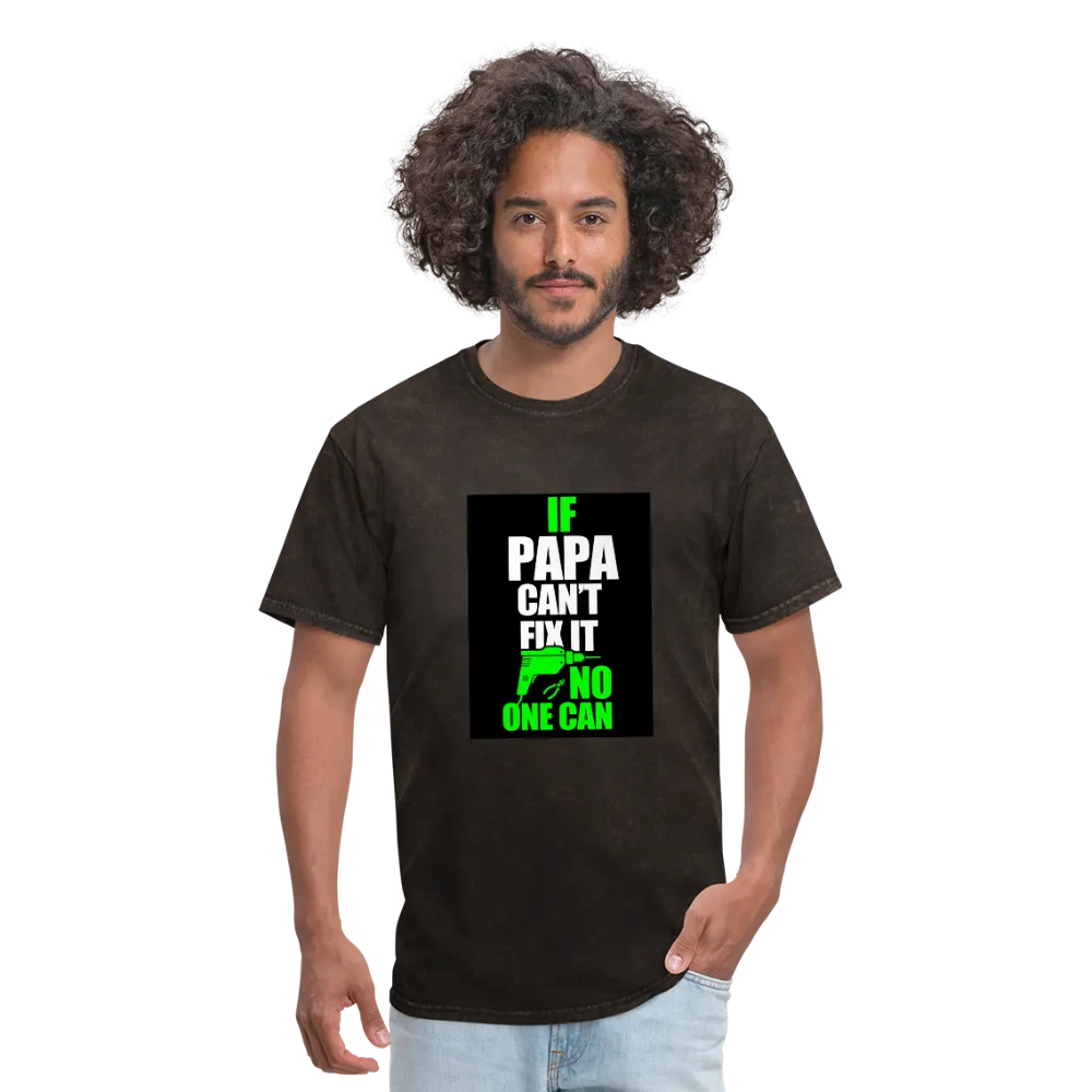 If Papa Can't Fix It No One Can Men's T-Shirt