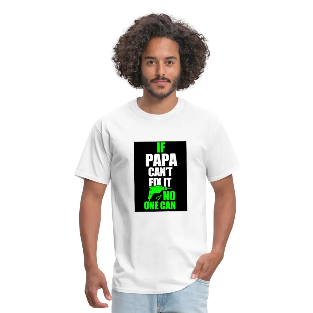 If Papa Can't Fix It No One Can Men's T-Shirt