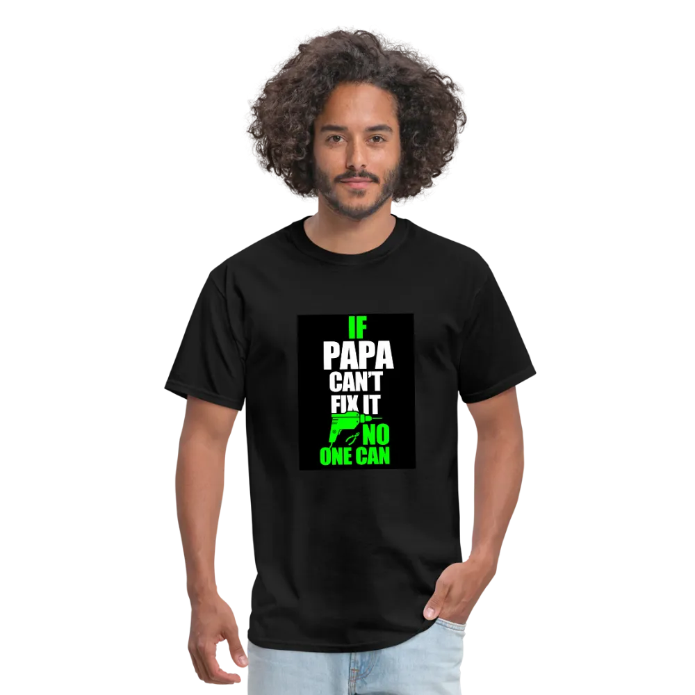 If Papa Can't Fix It No One Can Men's T-Shirt