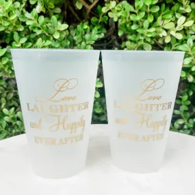 Love Laughter and Happily Ever After Shatterproof Cups