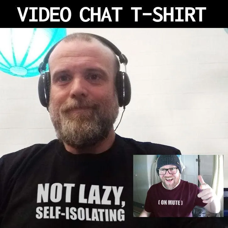 Not Lazy Self-Isolating Video Conference T-Shirt