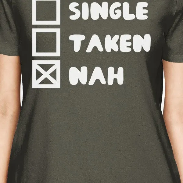 Single Taken Nah Women's Dark Grey T-shirt Creative Gifts For Her