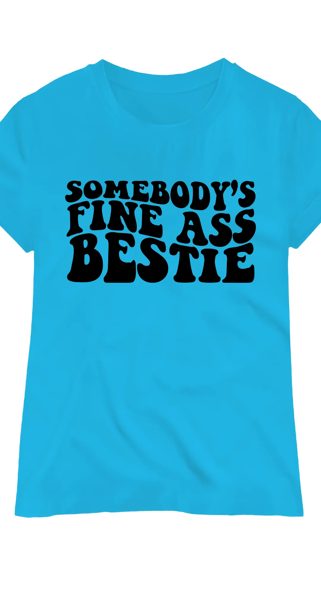 Somebody Fine Bestie T-Shirt