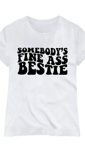 Somebody Fine Bestie T-Shirt