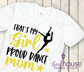 That's my Girl, Proud Dance Mom Dad Shirt, Competition Tee Starlettes, Any Dancer Team Studio