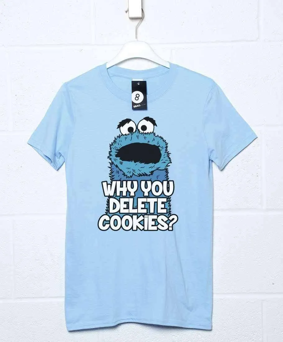 Why You Delete Cookies Funny T-Shirt